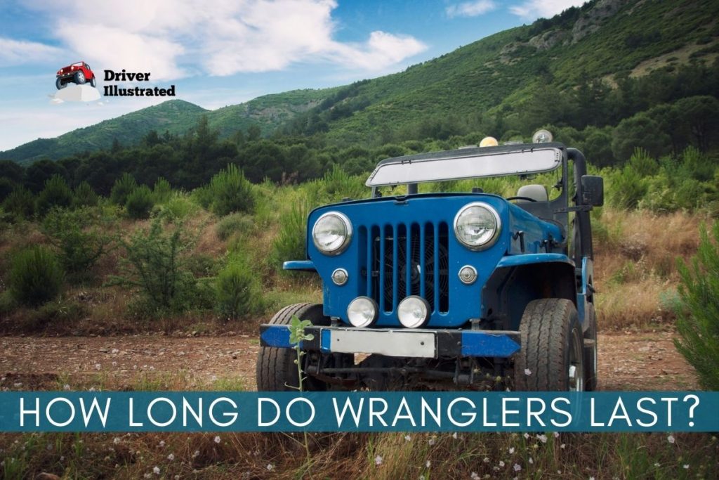 How Long Do Jeep Wranglers Last? Tips to Add Years to its Life! Driver Illustrated
